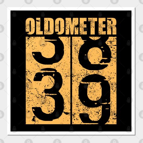 Funny 39 Years Old 39th Birthday Odometer Oldometer -- Choose from our vast selection of art prints and posters to match with your desired size to make the perfect print or poster. Pick your favorite: Movies, TV Shows, Art, and so much more! Available in mini, small, medium, large, and extra-large depending on the design. For men, women, and children. Perfect for decoration. 39 Birthday Ideas For Men, 39 Birthday Quotes Funny, 39 Birthday Ideas Women, 39th Birthday Ideas For Women, 39th Birthday, Life Crisis, Birthday Quotes Funny, Mid Life Crisis, Birthday Woman