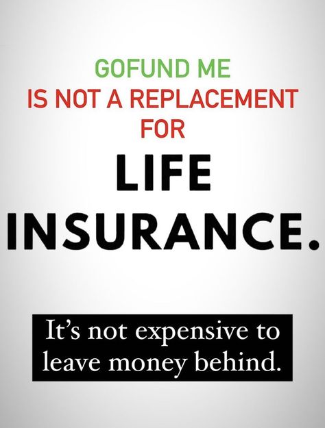 GoFundMe is NOT life insurance Life Insurance Humor, Final Expense Life Insurance, Life Insurance Awareness Month, Life Insurance Sales, Life Insurance Marketing Ideas, Gone Book, Health Insurance Agent, Insurance Humor, Life Insurance Marketing