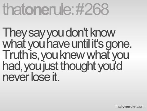 You don't know what you have until it's gone. It Quotes, Christian Lyrics, A Quote, True Words, Cute Quotes, Great Quotes, True Quotes, Inspirational Words, Words Quotes