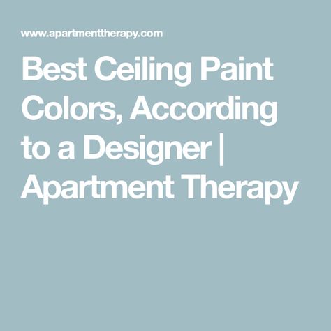 Best Ceiling Paint Colors, According to a Designer | Apartment Therapy Blue Bathroom Ceiling Ideas, Ceiling Colors For Gray Walls, Kitchen Ceiling Color Ideas, Painted Ceiling Office, Painted Ceiling White Walls, Ceiling Paint Colors Ideas, Best Ceiling Colors, Painted Ceilings Bedrooms, Ceiling Colors For White Walls