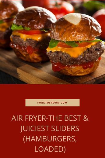 Air Fryer-The Best & Juiciest Sliders (Hamburgers, Loaded) Sliders In Air Fryer, Air Fryer Sliders, Healthy Sliders, Air Frying Recipes, Air Fryer Cheeseburger, Ground Beef Sliders, Frying Recipes, Hamburger Sliders, Ninja Creami Recipes