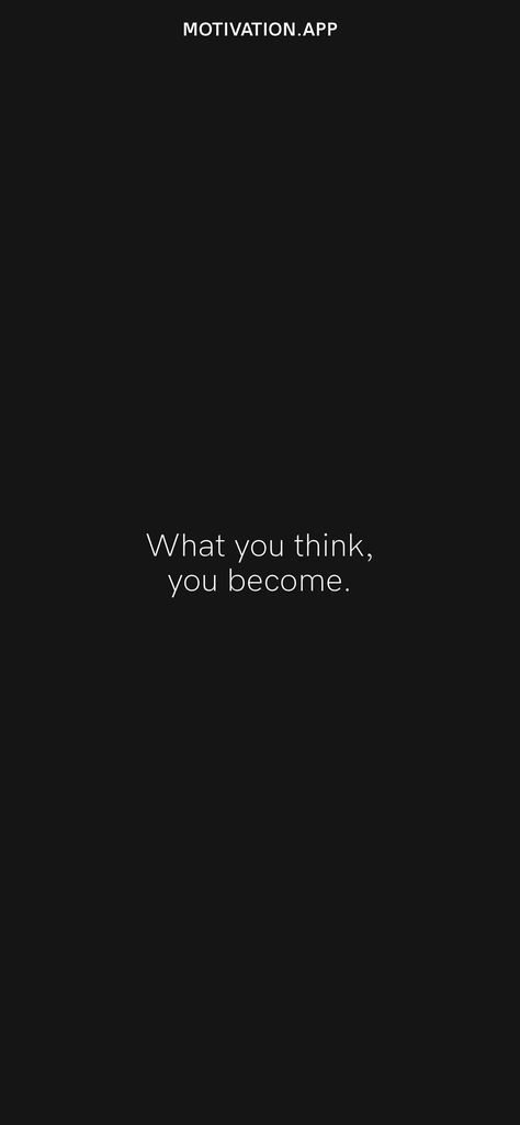 What you think, you become. From the Motivation app: https://motivation.app/download What You Think You Become Wallpaper, You Are What You Think About, You Become What You Think, You Are What You Think, What You Think You Become, Said Wallpaper, Motivation App, Ios Wallpapers, Daily Motivation