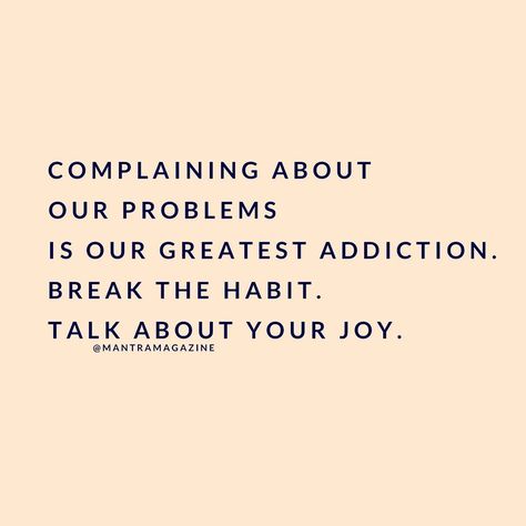 No More Complaining Quotes, Don't Complain Quotes, People Who Complain About Everything, Not Complaining Quotes, Don’t Complain, No Complaining Quotes, Complainers Quotes, Quotes About Complaining, Stop Complaining Quotes