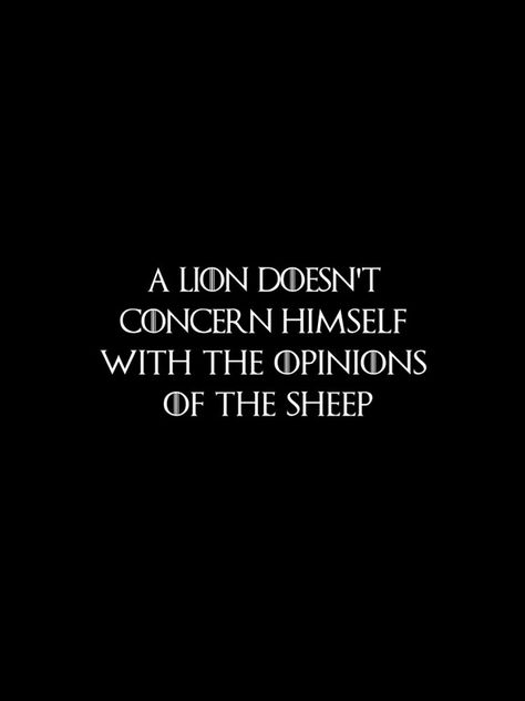 A lion doesn't concern himself with the opinions of the sheep Lion Doesnt Concern Himself, Lion Sheep Quote, Lion And Sheep Quote, A Lion Does Not Concern Itself, The Lion Does Not Concern Himself, Sheep Mentality Quotes, A Lion Doesn't Concern Himself, Sheep Quotes, Lion Quote