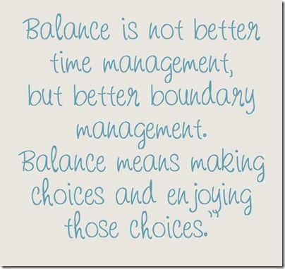 some great suggestions on finding balance in your life Life Balance Quotes, Balance Quotes, Making Choices, Work Quotes Inspirational, Good Time Management, Life Quotes Love, Finding Balance, Yoga Quotes, Work Quotes