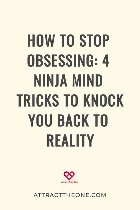 How to stop obsessing: 4 ninja mind tricks to knock you back to reality. Stop Obsessing, Bad Breakup, Self Fulfilling Prophecy, Back To Reality, Balanced Life, Learn A New Skill, Mind Tricks, New Hobbies, Get Over It