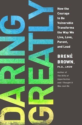 Daring Greatly by Brené Brown Daring Greatly Book, Brene Brown Books, Brown Books, Be Vulnerable, Leadership Books, Daring Greatly, Improvement Books, 100 Books To Read, Books For Self Improvement