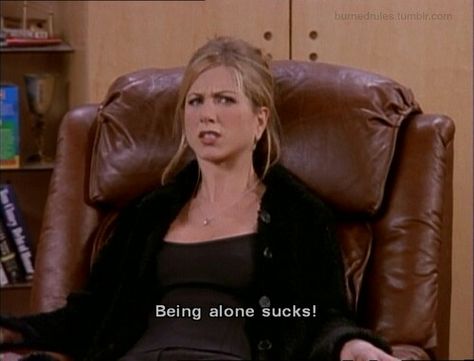 Being alone sucks! Rachel Green Quotes, Christina Pickles, Cheerleading Costume, Monica Gellar, Newly Single, Single Again, Georgia Girls, Jen Aniston, Friends Season