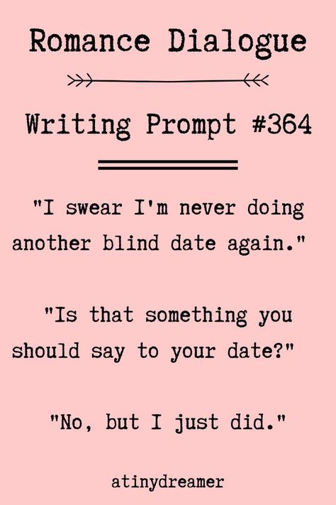 Romance Dialogue Prompts, Adventure Prompts, Romance Dialogue, Mystery Writing Prompts, One Sentence Stories, Dialog Prompts, Scripting Scenarios, Funny Prompts, Funny Writing Prompts