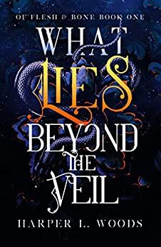 What Lies Beyond The Veil, Harper L Woods, Bones Series, Bone Books, The Fae, Slow Burn, The Veil, Book Boyfriends, Fantasy Romance