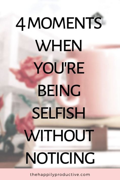 How you’re being selfish without even noticing - The Happily Productive Stop Being Selfish, Reiki Business, Be Selfish, How To Get Motivated, Country Music Quotes, Achievement Quotes, Magick Book, Reaching Goals, Finding Happiness