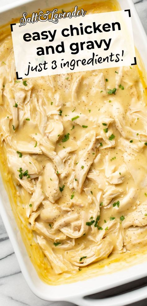 a casserole dish with chicken and text overlay that reads easy chicken and gravy - just 3 ingredients! Shredded Chicken And Gravy, Easy Chicken And Gravy, Chicken Gravy Recipe, Chicken And Gravy, Chicken Breast Recipes Baked, Shredded Chicken Recipes, Easy Chicken Dinner Recipes, Gravy Recipes, Chicken Dishes Recipes