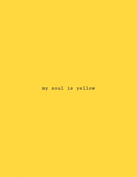 my soul is yellow Pastel Yellow Aesthetic Wallpaper, Yellow Soul, Yellow Wallpapers, Yellow Quotes, Iphone Wallpaper Yellow, Yellow Aesthetic Pastel, Frases Tumblr, Color Quotes, Gambar Figur