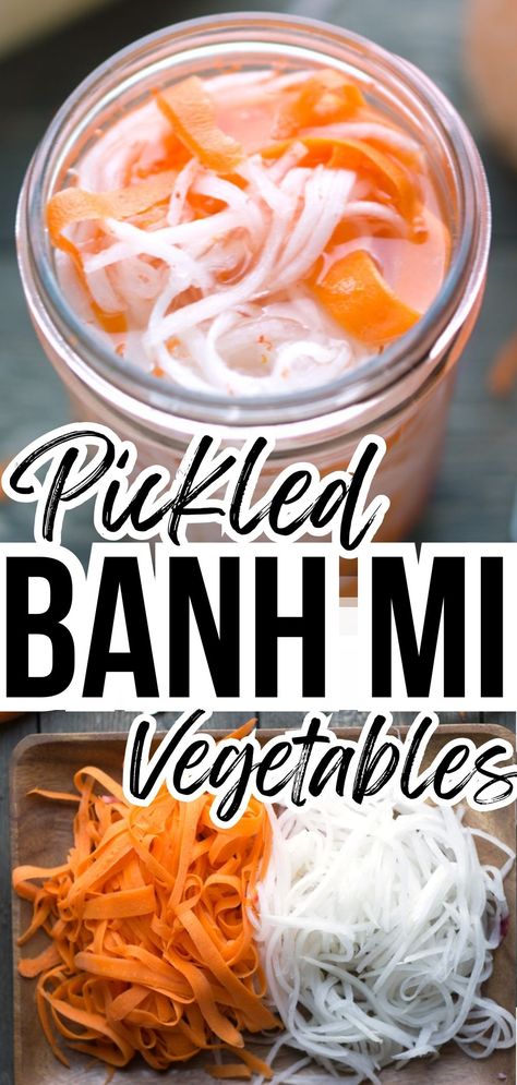 pickled carrots and daikon in a mason jar. shredded carrots and daikon on a wood plate. Text: Pickled Banh Mi Vegetables Quick Pickled Carrots Asian, Banh Mi Pickled Vegetables, Pickled Shredded Carrots, Pickled Veggies For Bahn Mi, Bon Mi Sandwich, Vietnamese Pickled Carrots And Daikon, Bahn Mi Pickled Vegetables, Pickled Carrots Vietnamese, Asian Pickled Vegetables