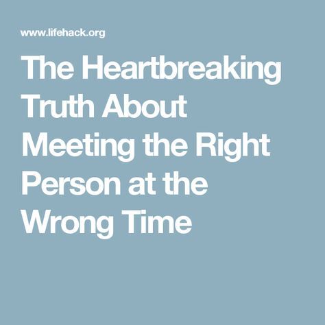 Love At The Wrong Time Quotes, Right Person Wrong Time Tattoo, Right Person Wrong Time Aesthetic, Right Person Wrong Time Quotes, Wrong Place Wrong Time, Right Person Wrong Time, Regret Quotes, Story Aesthetic, Timing Is Everything