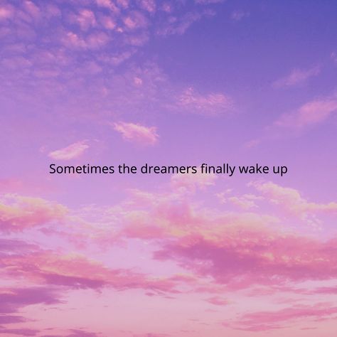 Sometimes the dreamers finally wake up. #quotes #music Wake Up Quotes, Dreamer Quotes, Quotes Music, Up Quotes, Past Life, The Dreamers, Wake Up, Memes, Quotes