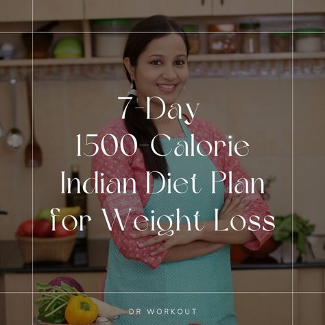 7-Day 1500-Calorie Indian Diet Plan for Weight Loss 1300 Calorie Meal Plan, 1400 Calorie Meal Plan, Indian Diet Plan, One Week Diet Plan, Balanced Vegetarian Diet, Indian Diet Recipes, Sugar Diet Plan, 1500 Calorie Meal Plan, Healthy Diet Meal Plan