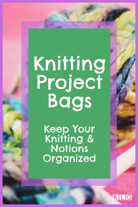 Knitting Project Bags - Best of & Readers Favorites - My Guide Knitting Bag Diy, Knitting Projects Free, Knitting Needle Storage, Knitting Storage, Small Knitting Projects, Large Knitting, Notions Bag, Knitting Notions, Yarn Storage