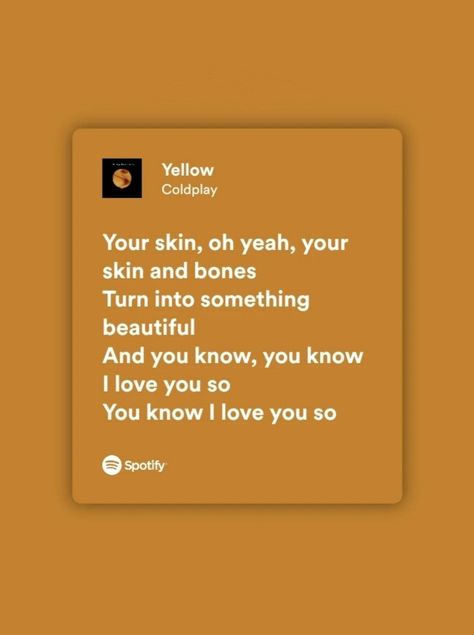 Yellow Spotify Lyrics, Yellow Coldplay Lyrics, Yellow Spotify, Hayley Baldwin, Yellow Coldplay, Vera Nair, Coldplay Lyrics, Cold Play, Spotify Songs