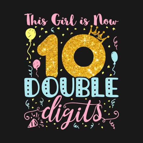 Check out this awesome '10th Birthday This Girl is Now Double Digits' design on @TeePublic! Double Digits Birthday, 10th Birthday Shirt, Birthday Posters, 10 Birthday, Birthday Party Shirt, Birthday Tshirts, Cool Notebooks, Birthday Poster, Birthday Design