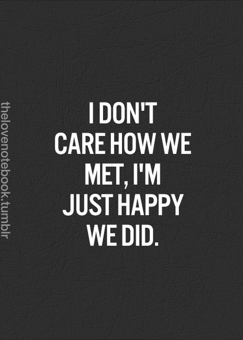 S Glad We Met Quotes, Day We Met Quotes, The Day We Met Quotes, Met Quotes, Usmc Girlfriend, The Day We Met, Connection Quotes, 30 Something, Heart Break