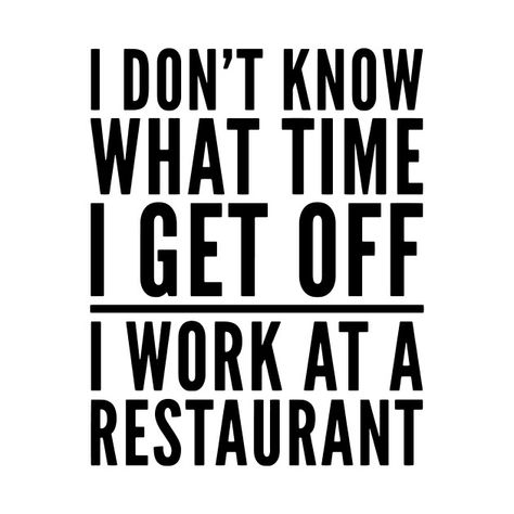 Funny Restaurant Quotes, Funny Waitress Shirts, Bartender Humor, Restaurant Quotes, Restaurant Humor, Work Memes Restaurant, Restaurant Memes, Funny Fast Food Work Memes, Quotes For Shirts