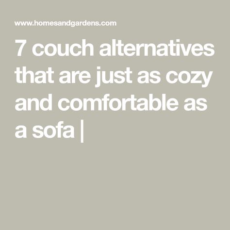 7 couch alternatives that are just as cozy and comfortable as a sofa | Living Room No Couch, Sofa Alternatives, No Couch Living Room, No Couch Living Room Ideas, Couch Alternatives, Cuddle Couch, Lavender Interior, Rattan Daybed, Upholstered Chaise Lounge