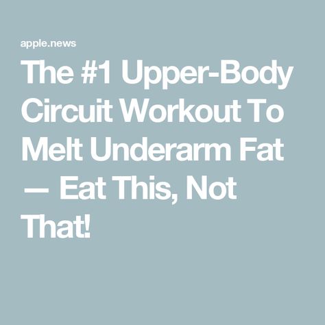 The #1 Upper-Body Circuit Workout To Melt Underarm Fat — Eat This, Not That! Upper Body Circuit Workout, Body Circuit Workout, Upper Body Circuit, Body Fat Reduction, Sculpted Arms, Hammer Curls, Eat This Not That, Arm Fat, Overhead Press