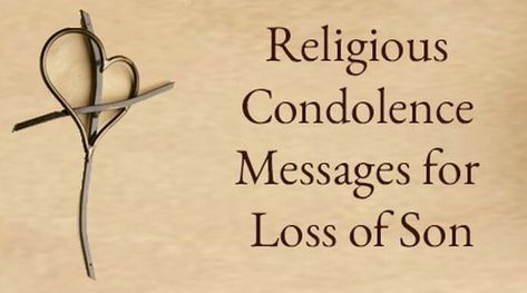 Religious Condolence Messages for Loss of Son Condolences Messages For Loss Of A Son, Condolences Messages, Condolences Messages For Loss, Sympathy Messages For Loss, Sending Condolences, Loss Of Son, Sympathy Messages, Heartfelt Condolences, Condolence Messages