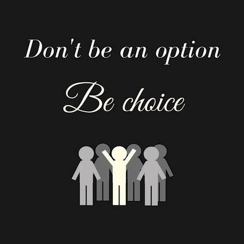 Dont be an option be choice - Attitude to life quotes - Attitude To Life - T-Shirt | TeePublic Quotes Attitude, Phone Wallpaper For Men, Art Trends, Study Hard, Life Design, Attitude Quotes, Kids Magnets, Long Sweatshirt, Kids Hoodie