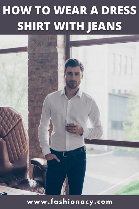 How to Wear a Dress Shirt With Jeans Men Belt Outfit, Dress Shirt With Jeans, Dress Shirt And Jeans, White Shirt Black Jeans, Mens Dressy Casual, Jean Shirt Outfits, Jean Button Up Shirt, Mens White Dress Shirt, Shirt With Jeans