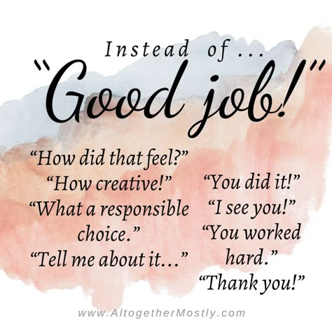 Instead Of Good Job, Increase Confidence, Parenting Done Right, Parenting Help, Conscious Parenting, Mindful Parenting, Smart Parenting, Parenting 101, Positive Discipline