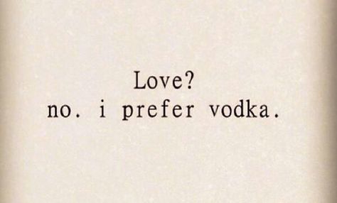 Love? No i prefer vodka Vodka Tattoo Ideas, Vodka Tattoo, Elf Rogue, Moon Elf, Dnd Campaign, Absolutely Fabulous, Vodka, Tattoo Quotes, Elf