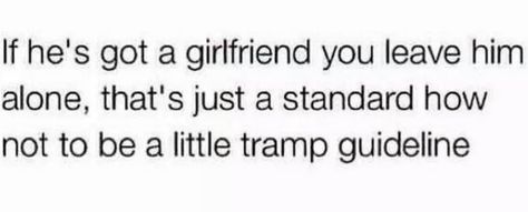 If he has a girlfriend leave him alone New Girlfriend Quotes, Leave Him Alone, He Has A Girlfriend, Get A Girlfriend, Girlfriend Quotes, New Girlfriend, Describe Me, Just Friends, Relatable Quotes