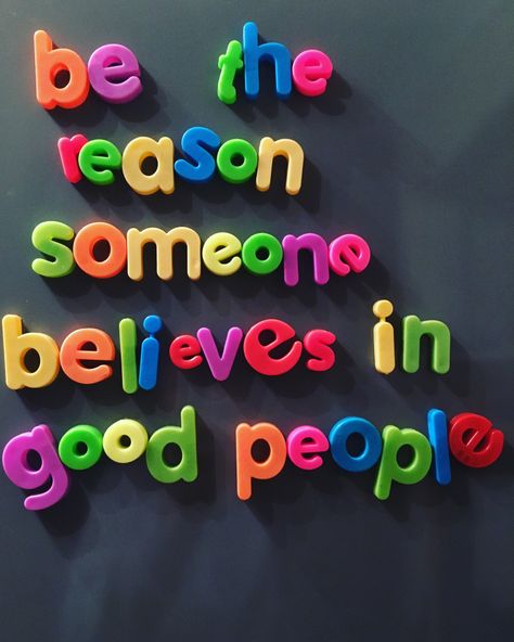 Be the reason someone believes in good people. | Whatmyfridgesays Be The Reason, Happy Words, Reminder Quotes, Happy Thoughts, Pretty Words, Pretty Quotes, Wall Collage, The Words, Cute Quotes