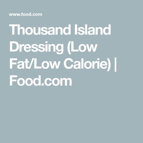 Thousand Island Dressing (Low Fat/Low Calorie) | Food.com 1000 Island Dressing Recipe, Mustard Pickles, Thousand Island Dressing, Island Dress, Miracle Whip, Thousand Islands, Vegetarian Chili, Pickle Relish, What To Make