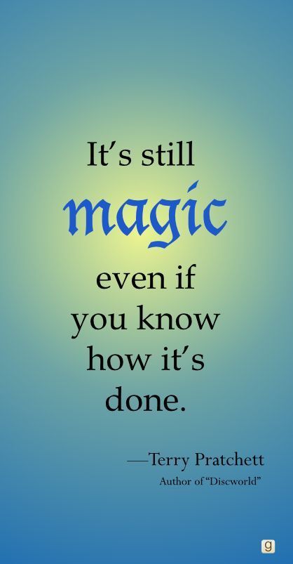 Terry Pratchett quote: It's still magic even if you know how it's done. #Discworld #magic #quote Technology Quotes, Christmas Crafts To Sell, Christmas Crafts For Toddlers, Magic Quotes, Christmas Crafts For Kids To Make, Thanksgiving Crafts For Kids, Christmas Crafts To Make, Puffy Paint, Terry Pratchett