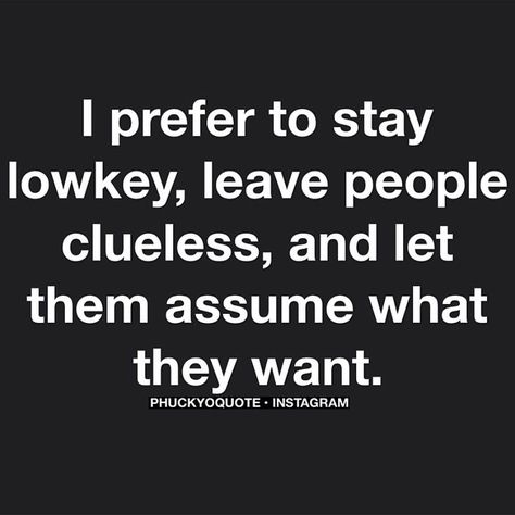 I do. That's why most of what is said, is'nt true, but, i don't care. When you know where you stand with people,you can feel more at ease walking away. Assume Quotes, Queen Of Sheba, Badass Quotes, Clueless, Miami Fl, Real Quotes, Low Key, This Moment, Great Quotes