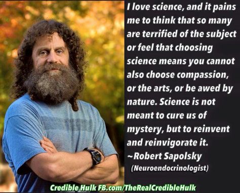 Robert Sapolsky Robert Sapolsky, Science Rules, Great Thinkers, String Theory, Free Thinker, History Of Science, Quantum Mechanics, Celebrity Design, Great Words