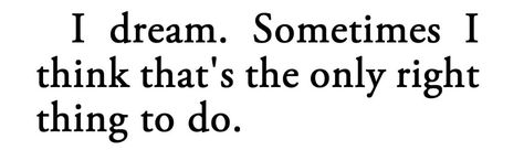 metamorphesque: ‘I dream. Sometimes I think... @ webweaving web weaving To Do Quotes, Do Quotes, Web Weaving, V E Schwab, Pretty Writing, I Want Love, Done Quotes, Maggie Stiefvater, Fyodor Dostoyevsky