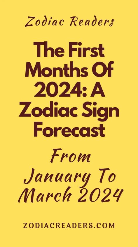 The First Months Of 2024: A Zodiac Sign Forecast From January To March 2024 - Zodiac Readers January 26 Zodiac Sign, January Zodiac Sign, Sagittarius Horoscope Today, Sagittarius Love Horoscope, February Zodiac Sign, Libra Horoscope Today, March Horoscope, March Pisces, March Zodiac