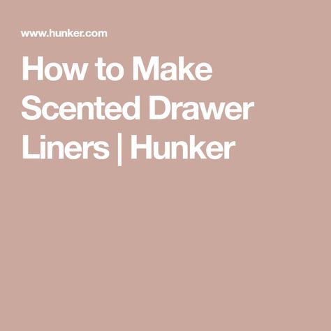 How to Make Scented Drawer Liners | Hunker Scented Drawer Liners Diy, Dresser Drawer Liner Ideas, Diy Drawer Liners, Dresser Drawer Liners, Scented Drawer Liner, Diy Scent, Diy Perfume, Diy Drawers, Dresser Drawer