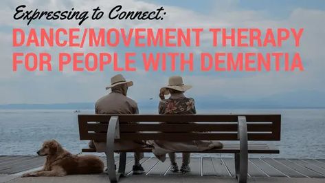 Expressing to Connect: Dance/Movement Therapy for People with Dementia - Urban Wellness Dance Movement Therapy, Movement Therapy, Therapeutic Recreation, Dance Movement, Help People, Helping People