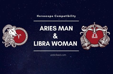 Aries Man Libra Woman, Libra And Aries Compatibility, Libra Women Compatibility, Aries Compatibility, Libra Compatibility, Libra Woman, Aries Women, Horoscope Compatibility, Making A Relationship Work