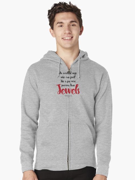 "Proverbs 31:10 She is More Precious than Jewels" Zipped Hoodies by Kelsorian | Redbubble Zip Hoodie Design, Men's Sweatshirts, Pop Art Posters, Musica Rock, Zipped Hoodie, Cool Hoodies, Zipper Hoodie, Hoodie Design, Zip Hoodie