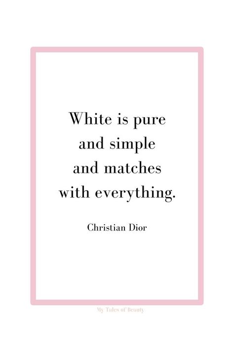 White is pure and simple and matches with everything - Christian Dior Christian Dior quotes | Dior quotes Christian Dior Quotes, Dior Quotes, Fashion Designer Quotes, Chanel Quotes, Coco Chanel Quotes, Dior And I, Remember Quotes, Disney Quotes, Fashion Quotes