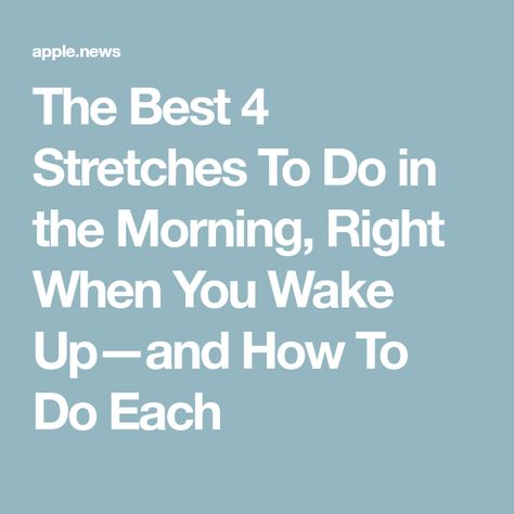 The Best 4 Stretches To Do in the Morning, Right When You Wake Up—and How To Do Each Morning Stretches In Bed Wake Up, Morning Stretches Wake Up Beds, Morning Stretches Wake Up, Best Morning Stretches, Wake Up Yoga Morning Stretches, Stretching Morning Wake Up, Bed Yoga Morning Wake Up, Morning Stretches, Best Morning