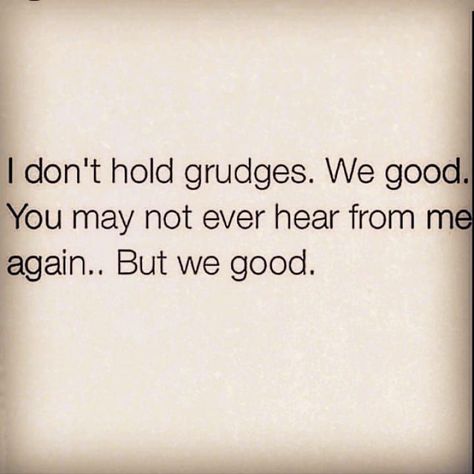 Holding Grudges Quotes, Grudge Quotes, Forgotten Quotes, Close Family, Done Quotes, Forgive And Forget, Babe Quotes, Jealous Of You, Gift Finder