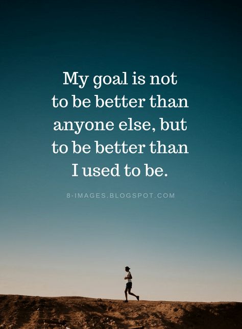 Quotes My goal is not to be better than anyone else, but to be better than I used to be. Being Responsible Quotes, I’m Just Trying To Be Better, Dont Be The Same Be Better, I’m Better Than Everyone, Responsible Quotes, You’re Not Better Than Anyone Quotes, My Goal Is Not To Be Better Than Anyone, Do Better Quotes, Responsibility Quotes