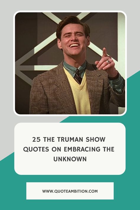 25 The Truman Show Quotes on Embracing the Unknown https://www.quoteambition.com/the-truman-show-quotes The Truman Show Quotes, Dead Poets Society Quotes, The Truman Show, Society Quotes, Dead Poets Society, Nothing To Fear, Private Life, Normal Life, Reality Tv Shows